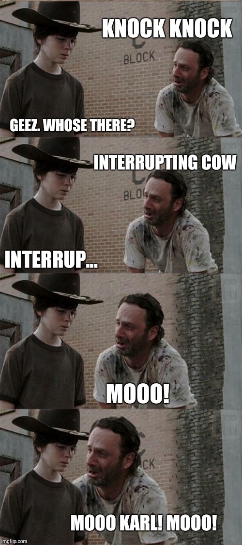 Rick and Carl Long | KNOCK KNOCK GEEZ. WHOSE THERE? INTERRUPTING COW INTERRUP... MOOO! MOOO KARL! MOOO! | image tagged in memes,rick and carl long | made w/ Imgflip meme maker