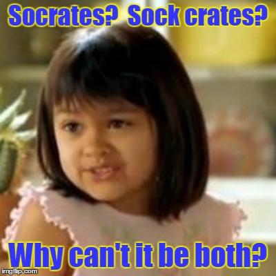 Socrates?  Sock crates? Why can't it be both? | made w/ Imgflip meme maker