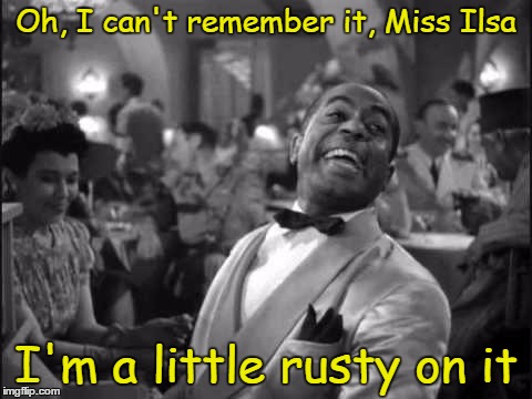 Oh, I can't remember it, Miss Ilsa I'm a little rusty on it | made w/ Imgflip meme maker