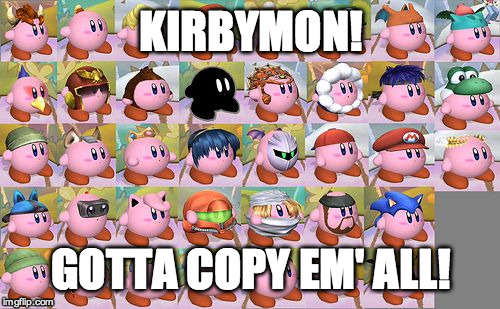 all kirby hats | KIRBYMON! GOTTA COPY EM' ALL! | image tagged in all kirby hats | made w/ Imgflip meme maker