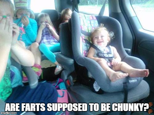 fart baby | ARE FARTS SUPPOSED TO BE CHUNKY? | image tagged in fart baby,scumbag | made w/ Imgflip meme maker