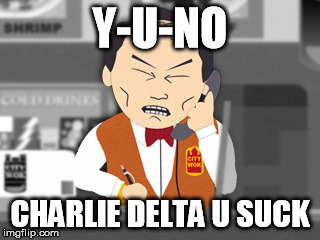 Y-U-NO CHARLIE DELTA U SUCK | image tagged in funny,south park | made w/ Imgflip meme maker