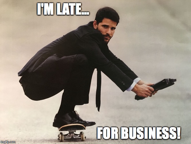 I'M LATE... FOR BUSINESS! | image tagged in late4bidness | made w/ Imgflip meme maker