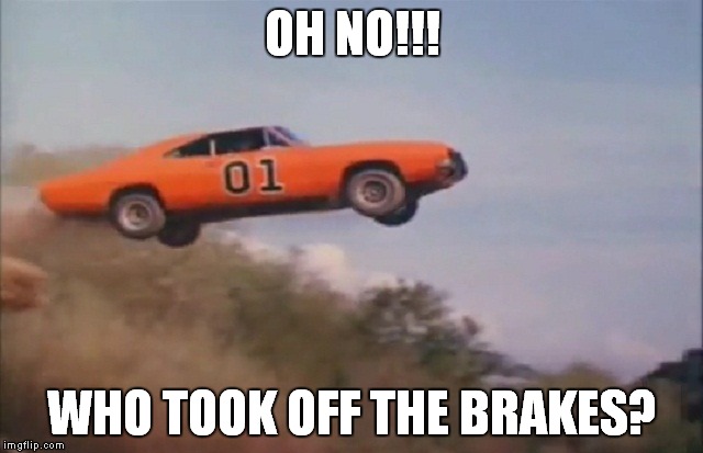 awesome | OH NO!!! WHO TOOK OFF THE BRAKES? | image tagged in awesome | made w/ Imgflip meme maker