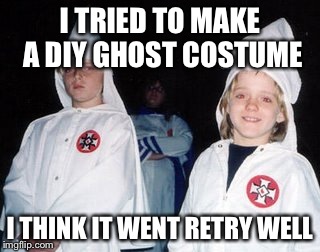 Kool Kid Klan Meme | I TRIED TO MAKE A DIY GHOST COSTUME I THINK IT WENT RETRY WELL | image tagged in memes,kool kid klan | made w/ Imgflip meme maker