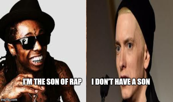 One Does Not Simply | I'M THE SON OF RAP       I DON'T HAVE A SON | image tagged in memes | made w/ Imgflip meme maker