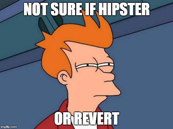 Futurama Fry | NOT SURE IF HIPSTER OR REVERT | image tagged in memes,futurama fry | made w/ Imgflip meme maker