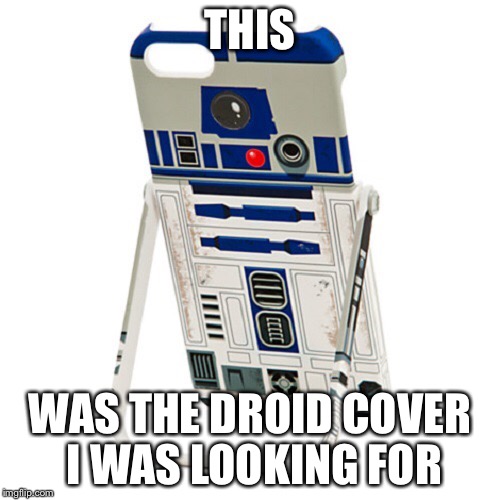 Android  | THIS WAS THE DROID COVER I WAS LOOKING FOR | image tagged in star wars no,r2d2,memes,funny,these arent the droids you were looking for | made w/ Imgflip meme maker