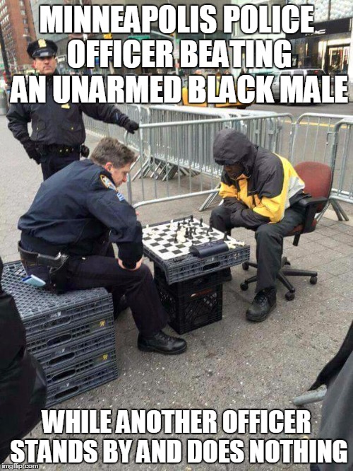 White cops | MINNEAPOLIS POLICE OFFICER BEATING AN UNARMED BLACK MALE WHILE ANOTHER OFFICER STANDS BY AND DOES NOTHING | image tagged in white cops | made w/ Imgflip meme maker