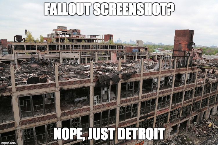 Bethesda could totally use Detroit as a setting for Fallout 5. No offense, Detroit dwellers. | FALLOUT SCREENSHOT? NOPE, JUST DETROIT | image tagged in fallout,detroit | made w/ Imgflip meme maker