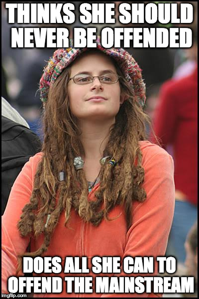 Liberal Hypocrisy in a Nutshell | THINKS SHE SHOULD NEVER BE OFFENDED DOES ALL SHE CAN TO OFFEND THE MAINSTREAM | image tagged in memes,college liberal,liberal hypocrisy,free speech,offensive speech,liberal bias | made w/ Imgflip meme maker