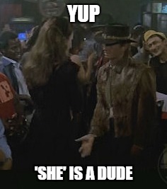 YUP 'SHE' IS A DUDE | made w/ Imgflip meme maker