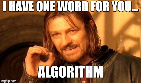 Global warming  | I HAVE ONE WORD FOR YOU... ALGORITHM | image tagged in memes,one does not simply | made w/ Imgflip meme maker