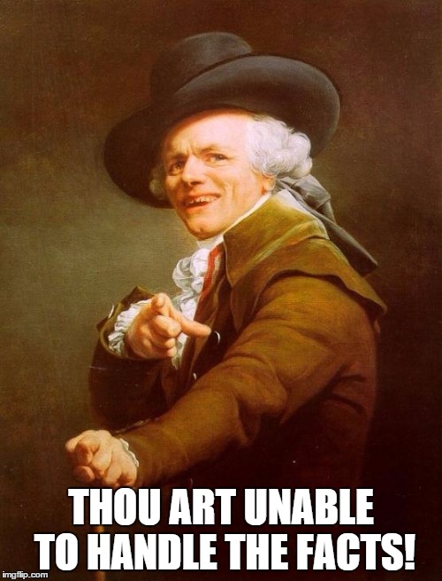 Jack Nicholeux | THOU ART UNABLE TO HANDLE THE FACTS! | image tagged in memes,joseph ducreux | made w/ Imgflip meme maker