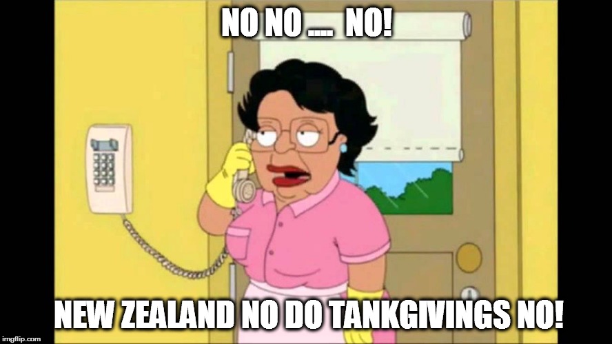 consuella  | NO NO ....  NO! NEW ZEALAND NO DO TANKGIVINGS NO! | image tagged in consuella | made w/ Imgflip meme maker