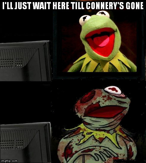 Kermit vs Connery. | image tagged in meme,kermit | made w/ Imgflip meme maker