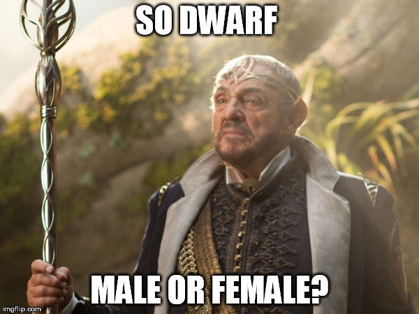 SO DWARF MALE OR FEMALE? | made w/ Imgflip meme maker