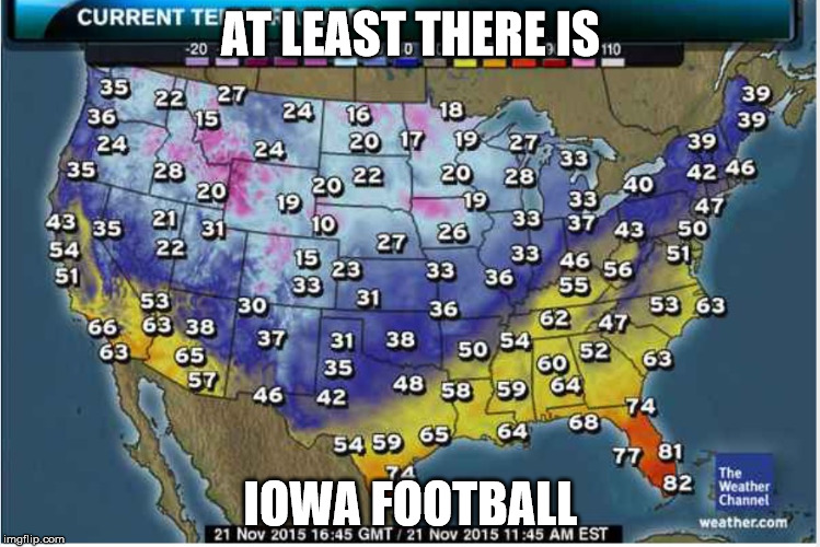 AT LEAST THERE IS IOWA FOOTBALL | image tagged in iowa | made w/ Imgflip meme maker