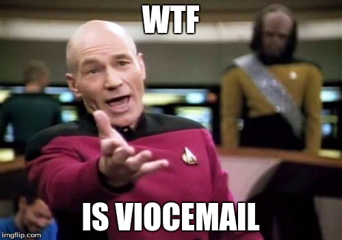 Picard Wtf Meme | WTF IS VIOCEMAIL | image tagged in memes,picard wtf | made w/ Imgflip meme maker