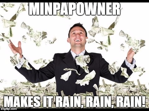 MINPAPOWNER MAKES IT RAIN, RAIN, RAIN! | made w/ Imgflip meme maker