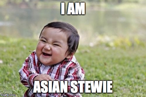 Evil Toddler | I AM ASIAN STEWIE | image tagged in memes,evil toddler | made w/ Imgflip meme maker