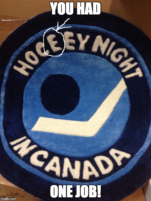 Bad Hockey Rug | YOU HAD ONE JOB! | image tagged in funny,one job,fail | made w/ Imgflip meme maker