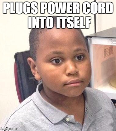 Minor Mistake Marvin Meme | PLUGS POWER CORD INTO ITSELF | image tagged in memes,minor mistake marvin | made w/ Imgflip meme maker