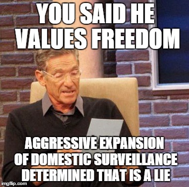 Maury Lie Detector Meme | YOU SAID HE VALUES FREEDOM AGGRESSIVE EXPANSION OF DOMESTIC SURVEILLANCE DETERMINED THAT IS A LIE | image tagged in memes,maury lie detector | made w/ Imgflip meme maker