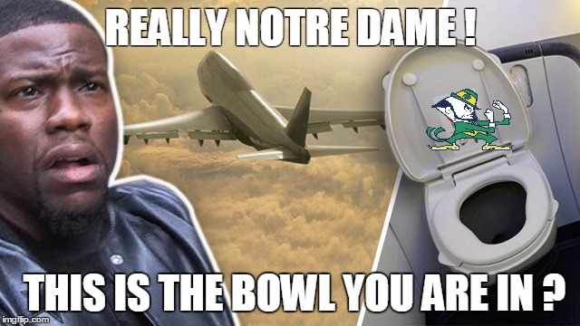 NOTRE DAME BOWL | REALLY NOTRE DAME ! THIS IS THE BOWL YOU ARE IN ? | image tagged in football,notre dame | made w/ Imgflip meme maker