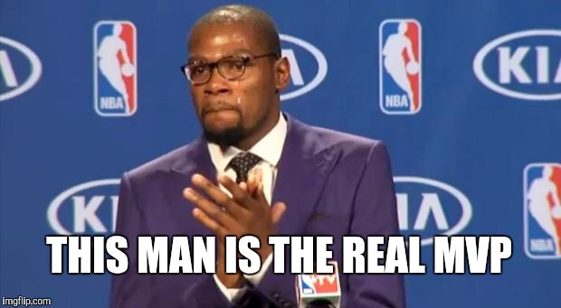 You The Real MVP Meme | THIS MAN IS THE REAL MVP | image tagged in memes,you the real mvp | made w/ Imgflip meme maker