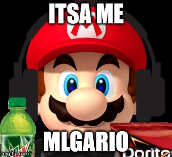 MLG Mario | ITSA ME MLGARIO | image tagged in mlg mario | made w/ Imgflip meme maker