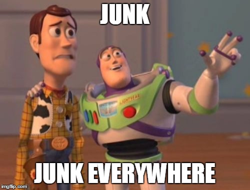 X, X Everywhere Meme | JUNK JUNK EVERYWHERE | image tagged in memes,x x everywhere | made w/ Imgflip meme maker