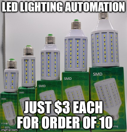 LED LIGHTING AUTOMATION JUST $3 EACH FOR ORDER OF 10 | image tagged in bestdealledlightbulbs-led lighting automation | made w/ Imgflip meme maker