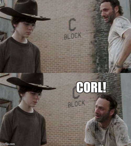 Rick and Corl. Spelling against what's trending... I too like to live dangerously. | CORL! | image tagged in memes,rick and carl | made w/ Imgflip meme maker