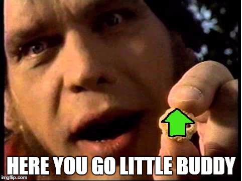 HERE YOU GO LITTLE BUDDY | made w/ Imgflip meme maker