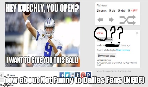 how about Not Funny to Dallas Fans (NFDF) | made w/ Imgflip meme maker