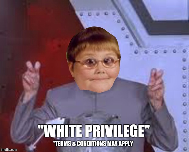 "Dank" | *TERMS & CONDITIONS MAY APPLY "WHITE PRIVILEGE" | image tagged in dank | made w/ Imgflip meme maker
