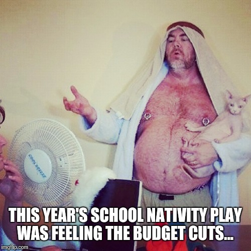 This year's school Nativity play was feeling the budget cuts...  | THIS YEAR'S SCHOOL NATIVITY PLAY WAS FEELING THE BUDGET CUTS... | image tagged in nativity,school,budget | made w/ Imgflip meme maker