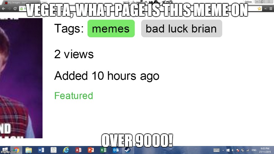 VEGETA, WHAT PAGE IS THIS MEME ON OVER 9000! | image tagged in imgflip,silly | made w/ Imgflip meme maker