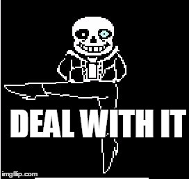DEAL WITH IT | image tagged in deal with it | made w/ Imgflip meme maker