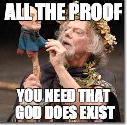 ALL THE PROOF YOU NEED THAT GOD DOES EXIST | image tagged in god | made w/ Imgflip meme maker