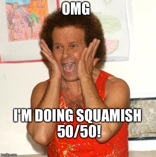 Richard Simmons | OMG I'M DOING SQUAMISH 50/50! | image tagged in richard simmons | made w/ Imgflip meme maker