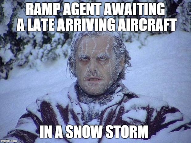 Jack Nicholson The Shining Snow | RAMP AGENT AWAITING A LATE ARRIVING AIRCRAFT IN A SNOW STORM | image tagged in memes,jack nicholson the shining snow | made w/ Imgflip meme maker