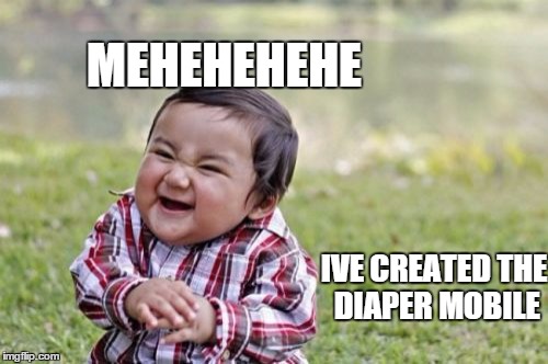 D.P. | MEHEHEHEHE IVE CREATED THE DIAPER MOBILE | image tagged in diaper,mobile,funny | made w/ Imgflip meme maker