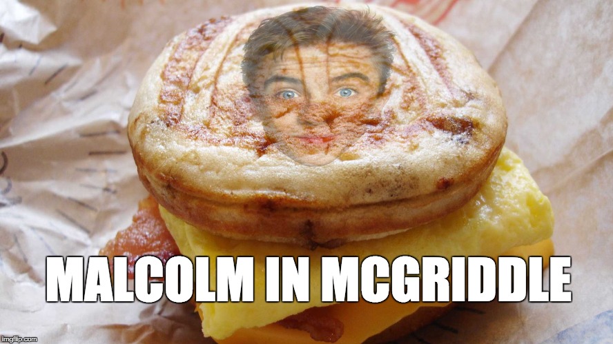 Malcolm in McGriddle | MALCOLM IN MCGRIDDLE | image tagged in malcolm in the middle,frankie muniz,mcgriddle,mcdonalds,fast food,memes | made w/ Imgflip meme maker