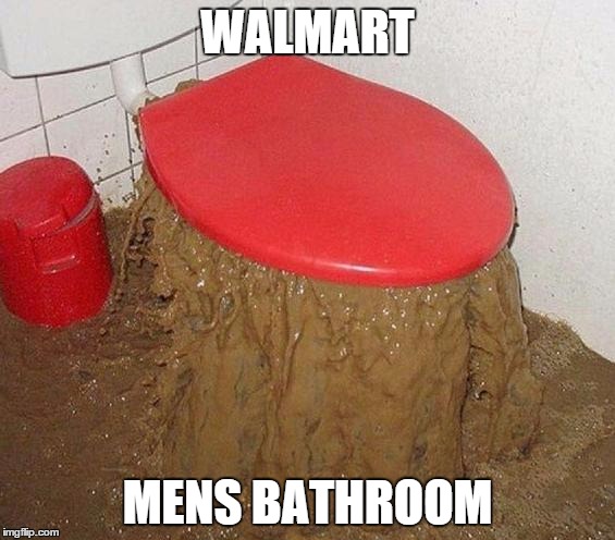 Shit | WALMART MENS BATHROOM | image tagged in shit | made w/ Imgflip meme maker