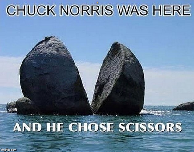 Chuck Norris use scissors on rock | image tagged in chuck norris,jokes,funny memes,memes | made w/ Imgflip meme maker