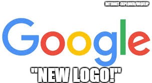 google logo | INTERNET-EXPLORER/IMGFLIP "NEW LOGO!" | image tagged in google logo | made w/ Imgflip meme maker