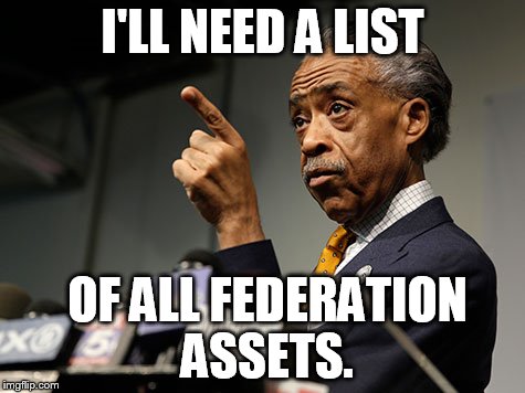 I'LL NEED A LIST OF ALL FEDERATION ASSETS. | made w/ Imgflip meme maker