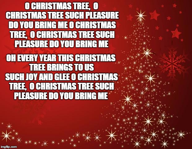 redchristmastree | O CHRISTMAS TREE,  O CHRISTMAS TREE
SUCH PLEASURE DO YOU BRING ME
O CHRISTMAS TREE,  O CHRISTMAS TREE
SUCH PLEASURE DO YOU BRING ME OH EVERY | image tagged in redchristmastree | made w/ Imgflip meme maker